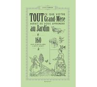Tout ce que votre grand-mère aurait dû vous apprendre au jardin