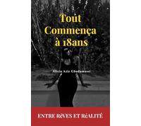 Tout commença à 18 ans: Entre Rêves et Réalité