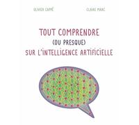 Tout comprendre (ou presque) sur l'intelligence artificielle