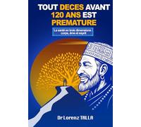 Tout décès avant 120 ans est prématuré: La santé en trois dimensions : corps, âme et Esprit