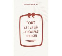 Tout est là où je n’ai pas cherché