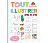 Tout illustrer pas à pas: + de 600 tutos