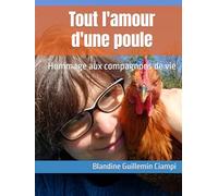 Tout l'amour d'une poule: Hommage aux compagnons de vie