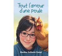 Tout l'amour d'une poule: Hommage aux compagnons de vie