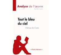 Tout le bleu du ciel de Mélissa da Costa (Analyse de l'œuvre): Résumé complet et analyse détaillée de l'oeuvre