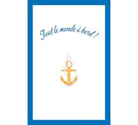 Tout le monde à bord! French Text Notebook with Anchor and French Blue Border: Beautiful Gift Notebook Journal for Friends and Family, Teens and Adults, School Booklet