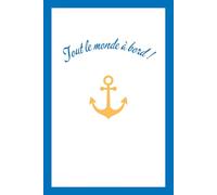 Tout le monde à bord - French Text Notebook with Anchor and French Blue Border: Beautiful Gift Notebook Journal for Friends and Family, Teens and Adults, School Booklet
