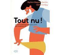 Tout nu !: Le dictionnaire bienveillant de la sexualité