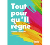 Tout pour qu'Il règne: Méditations quotidiennes