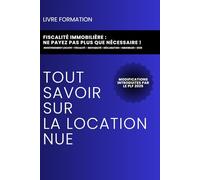 Tout savoir sur la location nue: Fiscalité Immobilière : Ne Payez Pas Plus Que Nécessaire !