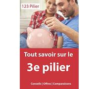 Tout Savoir sur le 3e pilier: Comprendre & bien choisir