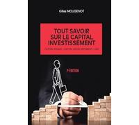 Tout savoir sur le capital investissement: Capital risque, capital développement, LBO