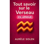 Tout savoir sur le Verseau: En amour