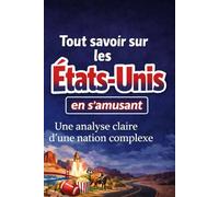 Tout savoir sur les États-Unis en s’amusant: Une analyse claire d’une nation complexe