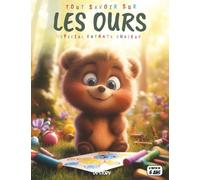 Tout savoir sur les Ours - Spécial enfants curieux: Rois des forêts - Espèces, hibernation, famille, quiz interactif & coloriages éducatifs