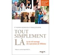 Tout simplement là: La vie et le message des sept moines de Tibhirine