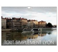 Tout simplement Lyon (Calendrier mural 2026 DIN A4 vertical), CALVENDO calendrier mensuel: Une promenade autour de Lyon.