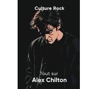 Tout sur Alex Chilton