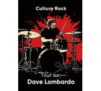 Tout sur Dave Lombardo