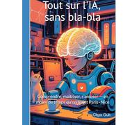 Tout sur l'intelligence artificielle: Comment se lier d'amitié avec un robot sans perdre son sens de l'humour