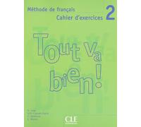 Tout va bien! Cahier d'exercices. Per le Scuole superiori. Con CD Audio (Vol. 2): Cahier d'exercices, méthode de français