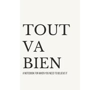 Tout Va Bien: Lined Notebook for Women | A Notebook for When You Need to Believe Everything Will Be Okay | 110 Pages | 6x9