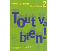 Tout va bien! Livre de l'élève. Per le Scuole superiori (Vol. 2): Méthode de français, livre de l'élève
