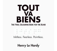 Tout Va Bien: The Final Colouring Book for the Blind
