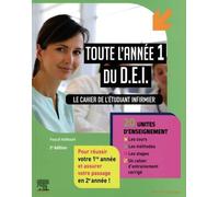 Toute l'année 1 du D.E.I.: Le cahier de l'étudiant infirmier. 20 UE : les cours, les méthodes, les stages, les entraînements corrigés