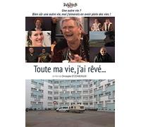 Toute ma vie, j'ai rêvé