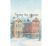 Toutes les choses que j'ai à me dire...: Le journal guidé