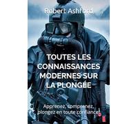 Toutes les connaissances modernes sur la plongée: Apprenez, comprenez, plongez en toute confiance!