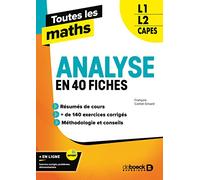 Toutes les maths L1, L2, Capes: Analyse en 40 fiches