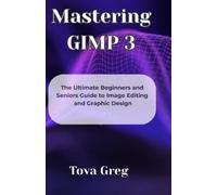 Tova Greg Mastering GIMP 3 (Tascabile)