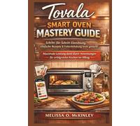 Tovala Smart Oven Mastery Guide: Schritt-für-Schritt-Einrichtung, einfache Rezepte & Fehlerbehebung leicht gemacht