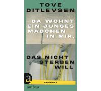 Tove Ditlevsen Da wohnt ein junges Mädchen in mir, das nicht (Copertina rigida)