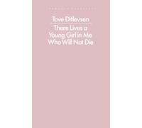 Tove Ditlevsen There Lives a Young Girl in Me Who Will Not Di (Copertina rigida)