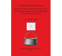 Tove Hjørungdal A Hybrid Burial Practice': Situated Practices and th (Tascabile)