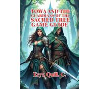 Towa and the Guardians of the Sacred Tree Game Guide: Dungeon with Simple Strategies, Secrets for Beginners and Beyond