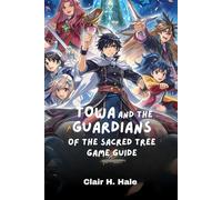 Towa and the Guardians of the Sacred Tree GAME GUIDE: Master every part of Towa and the Guardians of the Sacred Tree, from beginner essentials to ... and pro tips to conquer the adventure.