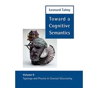 Toward a Cognitive Semantics, Volume 2: Typology and Process in Concept Structuring