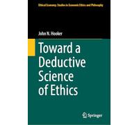 Toward a Deductive Science of Ethics