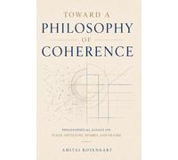 Toward a Philosophy of Coherence: Philosophical Essays on Plato, Nietzsche, Hobbes, and Frankl