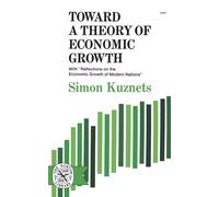 Toward A Theory Of Econ Growth - Simon Kuznets