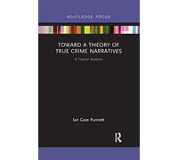 Toward a Theory of True Crime Narratives: A Textual Analysis
