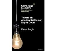 Toward an Abolitionist Human Rights Court: Rethinking Responses to Gendered and Racialized Violence