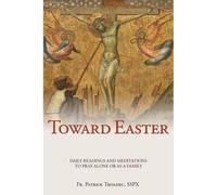 Toward Easter - Traditional Catholic Devotional for Lent