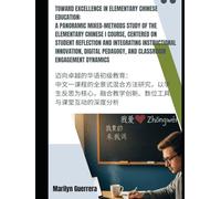 Toward Excellence in Elementary Chinese Education: A Mixed-Methods Study of Elementary Chinese I: Student Reflection, Digital Pedagogy, and Classroom Engagement