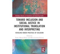 Toward Inclusion and Social Justice in Institutional Translation and Interpreting: Revealing Hidden Practices of Exclusion