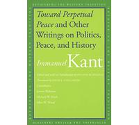 Toward Perpetual Peace and Other Writings on Politics, Peace, and History
